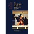 The Bunraku Puppet Theatre of Japan: Honor, Vengeance, and Love in Four Plays of the 18th and 19th Centuries