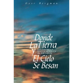 Donde La Tierra y El Cielo Se Besan: Una Guía para la Senda de Meditación del Rebe Najman
