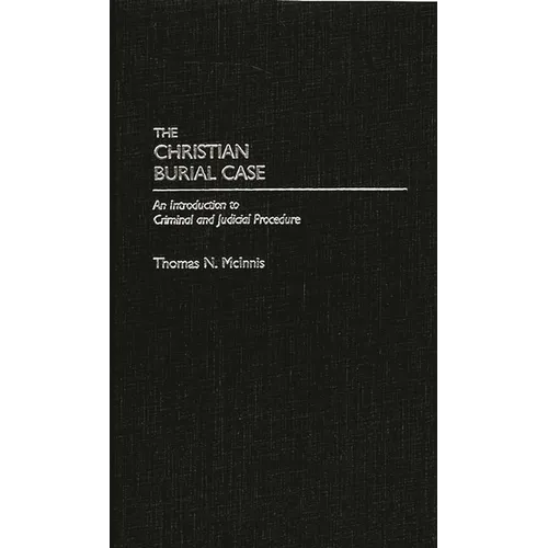 The Christian Burial Case: An Introduction to Criminal and Judicial Procedure