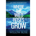 Where the Wild Roses Grow