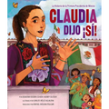 Claudia Dijo ¡Sí!: La Historia de la Primera Presidenta de México