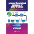 Advanced Computational Approaches for Water Treatment: Applications in Food and Chemical Engineering