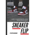 Sneaker Flip: Guide To Making A Million Flipping Sneakers!