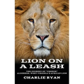 Lion On A Leash: The Journey Of "French" Alderson, West Virginia's African Lion