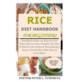 Rice Diet Handbook for Beginners: Detailed Guide on How to Use Rice Diet to Lose Weight; Its Dos & Don'ts; Its Gains & Drawbacks; One(1) Week Rice Die