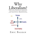 Why Liberalism?: How our Sense of Empathy and Fairness Determines our Political Orientation