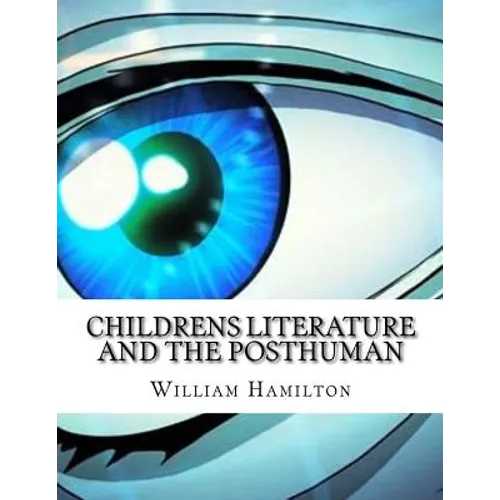 Childrens Literature And The Posthuman