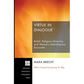 Virtue in Dialogue: Belief, Religious Diversity, and Women's Interreligious Encounter