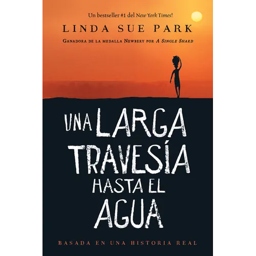 Una Larga Travesía Hasta El Agua: Basada En Una Historia Real (a Long Walk to Water Spanish Edition)