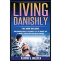 Living Danishly: A Beginner's Guide To Celebrate Life The Danish Way, Eliminate Stress With The Rules of Hygge