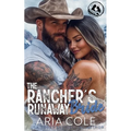 The Rancher's Runaway Bride: A Single Dad, Enemies to Lovers, Mail-Order Bride, Cowboy Romance