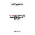 What Does It Take To Make A Big, Lasting, Impact?