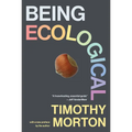 Being Ecological, with a New Preface by the Author