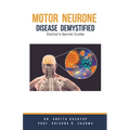 Motor Neurone Disease Demystified: Doctor's Secret Guide