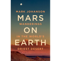 Mars on Earth: Wanderings in the World's Driest Desert