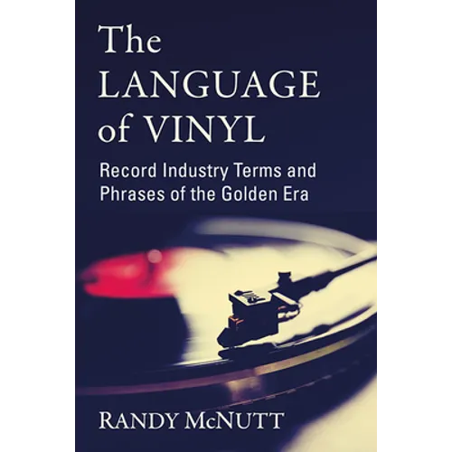 The Language of Vinyl: Record Industry Terms and Phrases of the Golden Era