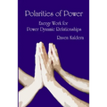 Polarities of Power: Energy Work for Power Dynamic Relationships