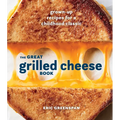 The Great Grilled Cheese Book: Grown-Up Recipes for a Childhood Classic [A Cookbook]