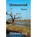 Unmoored: Poems Volume 6