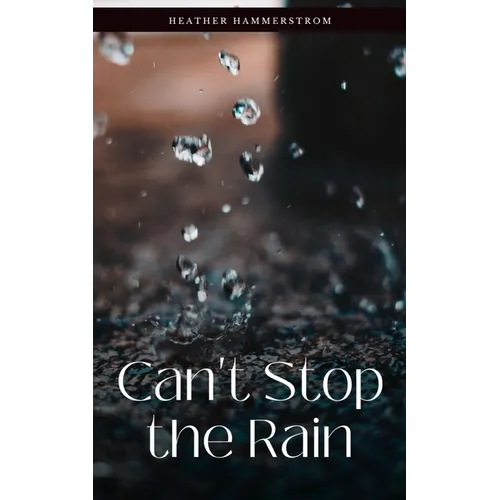 Can't Stop the Rain