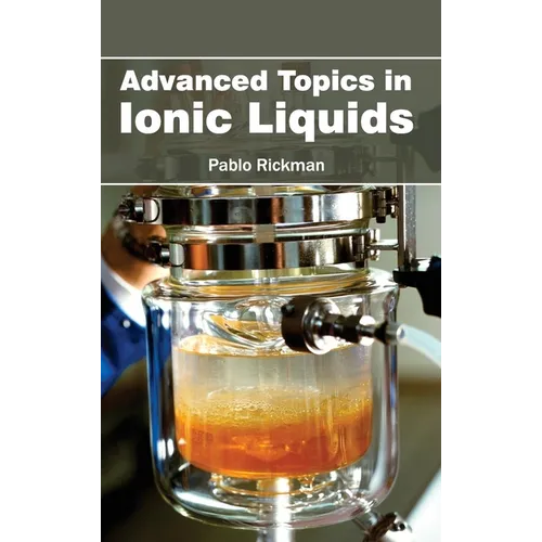 Advanced Topics in Ionic Liquids