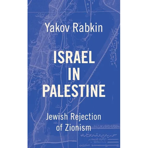 Israel In Palestine: Jewish Rejection of Zionism
