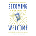 Becoming a Person of Welcome: The Spiritual Practice of Hospitality