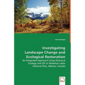 Investigating Landscape Change and Ecological Restoration