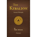 The Kybalion: A Study of The Hermetic Philosophy of Ancient Egypt and Greece