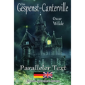 Das Gespenst von Canterville - Zweisprachig Deutsch Englisch - Mit nebeneinander angeordneten Übersetzung