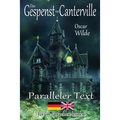 Das Gespenst von Canterville - Zweisprachig Deutsch Englisch - Mit nebeneinander angeordneten Übersetzung