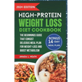 High Protein Weight Loss Diet Cookbook: The Beginnings Guide That Consist Delicious Meal Plan For Weight-loss And Boost Metabolism
