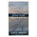 Nineteen Reservoirs: On Their Creation and the Promise of Water for New York City