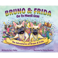 The Adventures of Bruno and Frida - The French Bulldogs - Bruno and Frida Go to Mardi Gras: Bruno and Frida Go to Mardi Gras