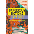 Dangerous Fictions: The Fear of Fantasy and the Invention of Reality