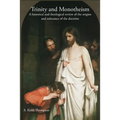 Trinity and Monotheism: A historical and theological review of the origins and substance of the doctrine