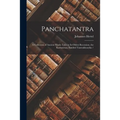 Panchatantra: a Collection of Ancient Hindu Tales in Its Oldest Recension, the Kashmirian, Entitled Tantrakhyayika /