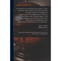 A Voyage to the South Atlantic and Round Cape Horn Into the Pacific Ocean, for the Purpose of Extending the Spermaceti Whale Fisheries, and Other Obje