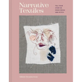 Narrative Textiles: Tell Your Story in Mixed Media and Stitch