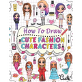how to draw cute fashion characters: Draw step by step over 50 adorable characters with their unique fashion styles and give each character a name of