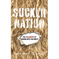 Sucker Nation: The Philosophy of Trading Wits for Vanity