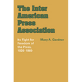 The Inter American Press Association: Its Fight for Freedom of the Press, 1926-1960