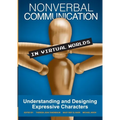 Nonverbal Communication in Virtual Worlds: Understanding and Designing Expressive Characters