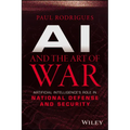 AI and the Art of War: Artificial Intelligence's Role in National Defense and Security