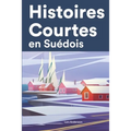 Histoires Courtes en Suédois: Apprendre l'Suédois facilement en lisant des histoires courtes