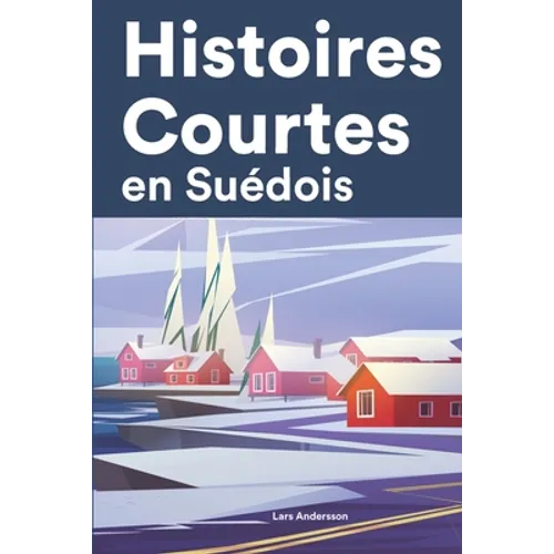 Histoires Courtes en Suédois: Apprendre l'Suédois facilement en lisant des histoires courtes