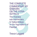 The Complete Commentary by Śaṅkara on the Yoga Sūtra-s: A Full Translation of the Newly Discovered Text