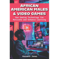 African American Males and Video Games: How Gaming Technology Can Motivate and Enhance Learning