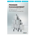 Penser Management: Pratiques et méthodes de déploiement d'une politique managériale