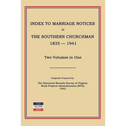 Index to Marriage Notices in Southern Churchman, 1835-1941. Two Volumes in One